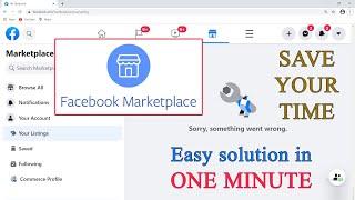Sorry, something went wrong. Facebook Marketplace | EASY SOLUTION | SAVE YOUR TIME |