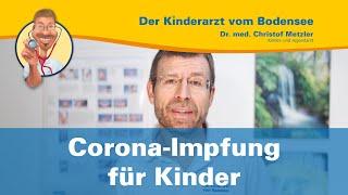 Soll ich mein Kind gegen Corona impfen? — Der Kinderarzt vom Bodensee