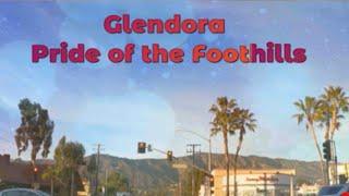 Glendora, California "Pride of the Foothills"