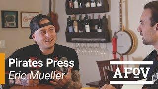 PIRATES PRESS - Eric Mueller Interview | A Fistful of Vinyl