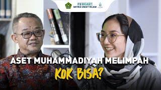 Podcast Mitra Umat Islam: Aset Muhammadiyah Melimpah, Kok Bisa?