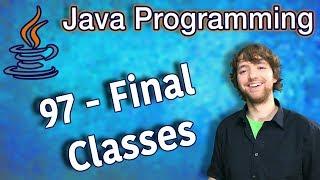 Java Programming Tutorial 97 - Final Classes