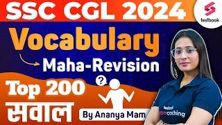 SSC CGL 2024 Vocabulary | MAHA-REVISION | TOP 200 सवाल | By Ananya Mam