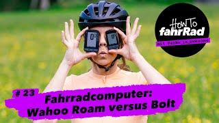 Fahrradcomputer: Wahoo Elemnt Roam versus Bolt – von Akku bis Z! How To fahrRad #23