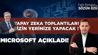 YAPAY ZEKA TOPLANTILARA ARTIK SİZİN YERİNİZE YAPACAK! MICROSOFT AÇIKLADI