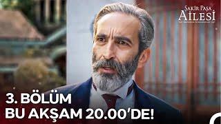 Şakir Paşa Ailesi: Mucizeler ve Skandallar 3. Bölümüyle Bu Akşam 20.00'de NOW'da!