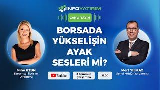 BORSADA YÜKSELİŞİN AYAK SESLERİ Mİ? Mert Yılmaz Yorumluyor | İnfo Yatırım