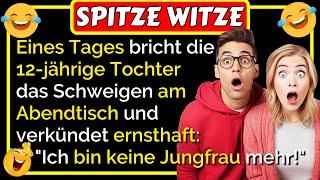 Spitze Witze: Die 12-jährige Tochter sagte: "Ich bin keine Jungfrau mehr!" ... lustig 