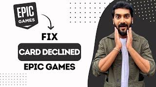 How To Fix Card Declined On Epic Games (Best Method)