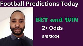 Football Predictions Today 5/9/2024 |  Football Betting Strategies | Daily Football Tips