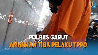 POLRES GARUT AMANKAN TIGA PELAKU TPPO