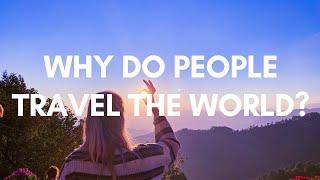 Motivational Travel Video - Why do people travel the world