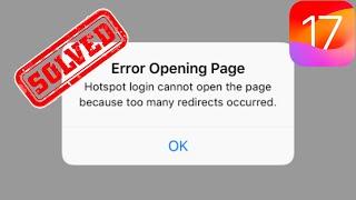FixedHotspot login cannot open the page because too many redirects occurred In iPhone 2023 (iOS 17)