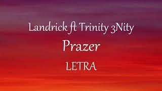 Landrick & Trinity 3nity - Prazer - (Letra)