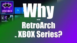 XBOX Series: Why install RetroArch in Retail Mode?