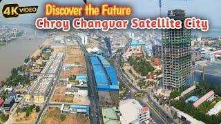 Discover the Future: Chroy Changvar Satellite City