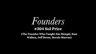 #304 Sol Price (The Founder Who Taught Jim Sinegal, Sam Walton, Jeff Bezos, Bernie Marcus)