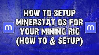 How To Setup Minerstat OS For Your Mining Rig | How To & Setup | MSOS | Mining Tutorial 2023