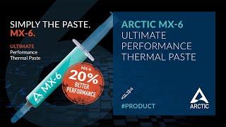 ARCTIC MX-6 – Simply the Paste – Ultimate Performance Thermal Paste