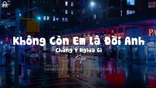 Không Còn Em Là Đời Anh Chẳng Ý Nghĩa Gì - Muốn Em Là Lofi | Nhạc Lofi Chill Tik Tok 2022