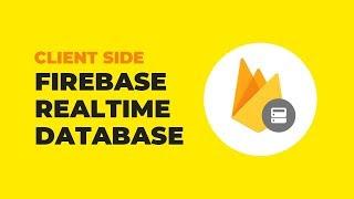 Firebase Realtime Database For Web Tutorial - Client Side