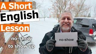 Learn the English Term "no-show" and the phrase "to show up"