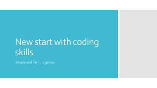 New start with coding skills or skills to code. Simple and easy coding skills to make friendly games