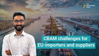 CBAM and the challenges faced by importers and exporters | CBAM for exporters | CBAM for importers