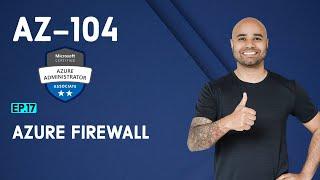 AZ-104 Exam EP 17: Azure Firewall