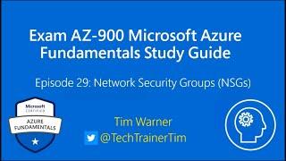 Exam AZ-900 Microsoft Azure Fundamentals Study Guide Episode 29: Network Security Groups (NSGs)