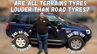 Standard 235 Freelander 2 Road Tyre Vs 245 All Terrain. How Do They Compare? Are They Louder? 