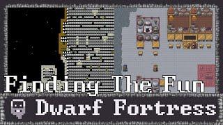 Dwarf Fortress - Learning the game and Finding the Fun