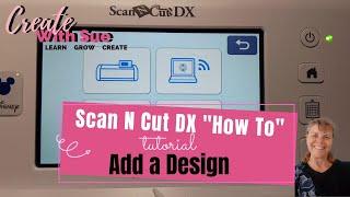 DX Series How To Add a Design - Scan N Cut