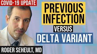 Delta Variant Versus Previous COVID 19 Infection vs. Vaccines (Coronavirus Update 131)