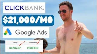 How I Turned $600 on Google Ads Into $21,000 on ClickBank (Affiliate Marketing)