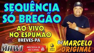 DJ MARCELO ORIGINAL = SEQUENCIA BREGÃO AO VIVO NO ESPUMÃO EM BREVES