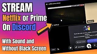 How to Stream Netflix or Prime on Discord with Audio (NO Black screen) 2023