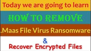 .Maas File Virus [.Maas] Ransomware Removal (+Recover .maas Files)