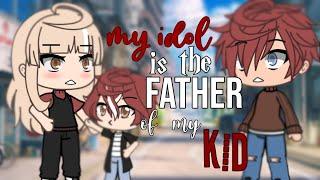 My idol is the Father of my Kid || GLMM || Gacha Life Mini Movie