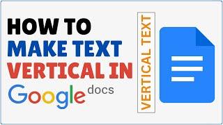 How to Make Text Vertical in Google Docs