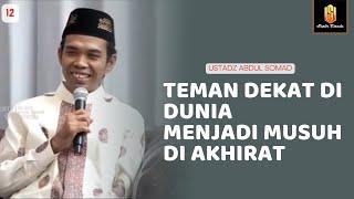 WASPADALAH !! TEMAN DEKAT BISA MENJADI MUSUH KETIKA DI HADAPAN ALLAH | Ceramah Ustadz Abdul Somad