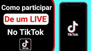 Como participar de um Live no TikTok