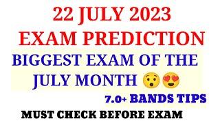 IELTS 22 JULY 2023 EXAM PREDICTION WITH 7.0+BANDS TIPS || Ielts exam prediction ||
