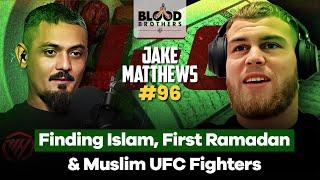 Jake Matthews | Finding Islam, First Ramadan & Muslim UFC Fighters | BB #96