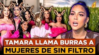 TAMARA LLAMA BURRAS A MUJERES DE SIN FILTRO | FOGON LLAMA CUERO A MARA SE VAN A LO PERSONAL