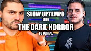 How To Make SLOW UPTEMPO Like THE DARK HORROR