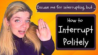 How to Interrupt Politely in English: 12 Expressions for Interrupting in English Conversation!  