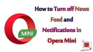 How to Turn Off News Feed and Notifications in Opera Mini