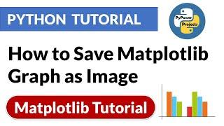 How to Save Matplotlib Graph as Image | Matplotlib Python Tutorial | PyPower