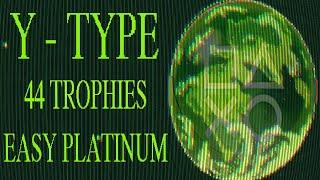 Y-Type Quick Trophy Guide - Easy Platinum With 44 Trophies PS4, PS5